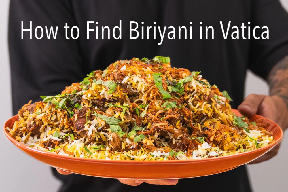How to find Biriyani in Vatican City